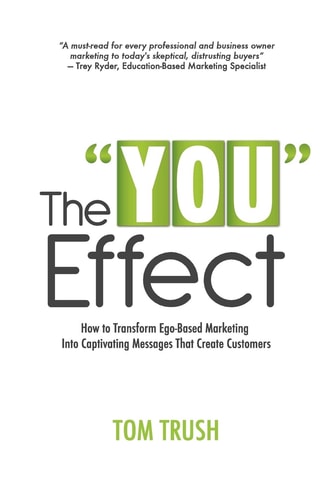 The "You" Effect How to Transform Ego-Based Marketing Into Captivating Messages That Create Customers