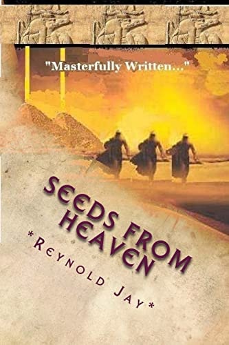 Seeds from Heaven The "Origin" Novel, Part Three of the Trilogy