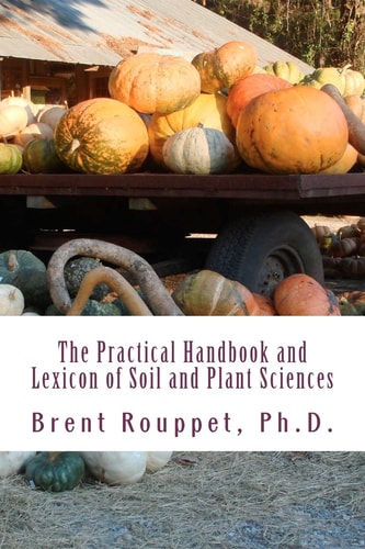 The Practical Handbook and Lexicon of Soil and Plant Sciences