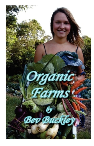 Organic Farms How and why Farmers are Making the Change to Organics and the Benefits of Doing So.