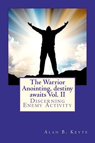 The Warrior Anointing, Destiny Awaits Discerning Enemy Activity