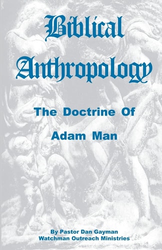 Biblical Anthropology The Doctrine of Adam Man