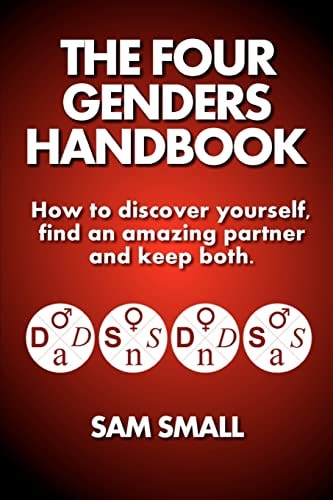 The Four Genders Handbook How to Discover Yourself, Find an Amazing Partner and Keep Both