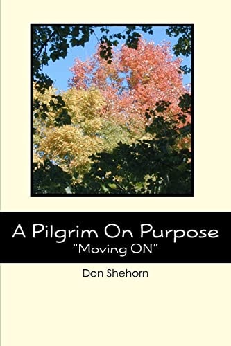 A Pilgrim on Purpose Moving On