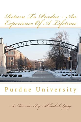 Return to Purdue An Experience of a Lifetime : a Memoir