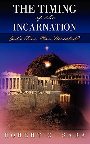 The Timing of the Incarnation God's True Plan Revealed?