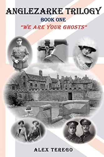 Anglezarke Trilogy Book One: "We Are Your Ghosts" Book One: We Are Your Ghosts