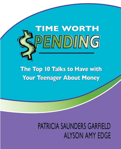 Time Worth Spending The Top 10 Talks to Have with Your Teenager About Money