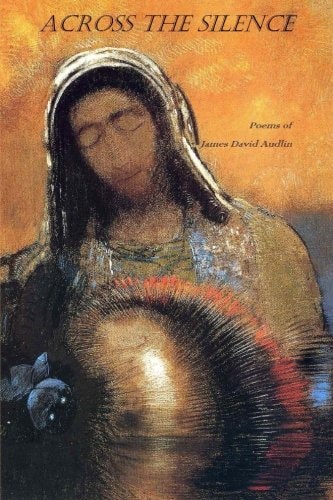 Across the Silence Poems of James David Audlin
