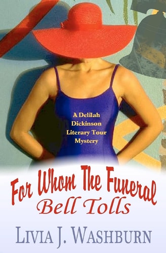 For Whom The Funeral Bell Tolls Delilah Dickinson Literary Tour Mystery