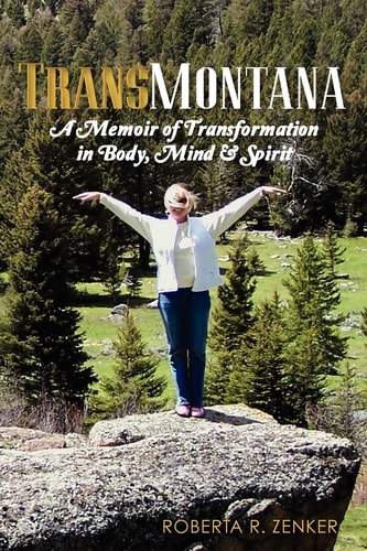 TransMontana A Memoir of Transformation in Body, Mind & Spirit
