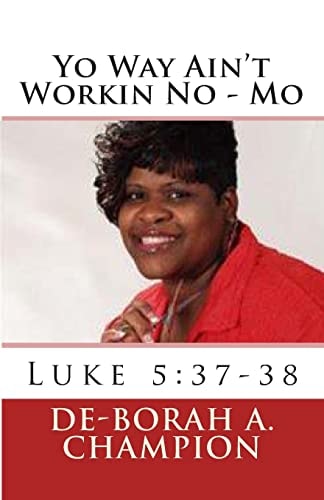 Yo Way Ain't Workin No - Mo Luke 5:37-38
