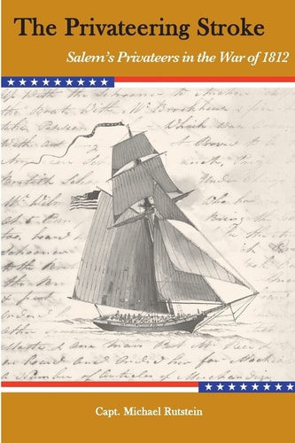 The Privateering Stroke Salem's Privateers in the War of 1812