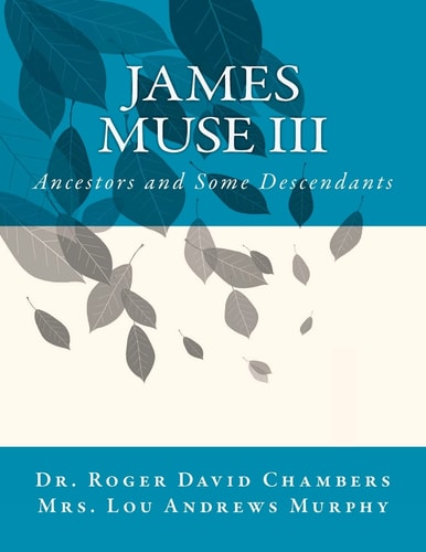 James Muse III Ancestors and Some Descendants
