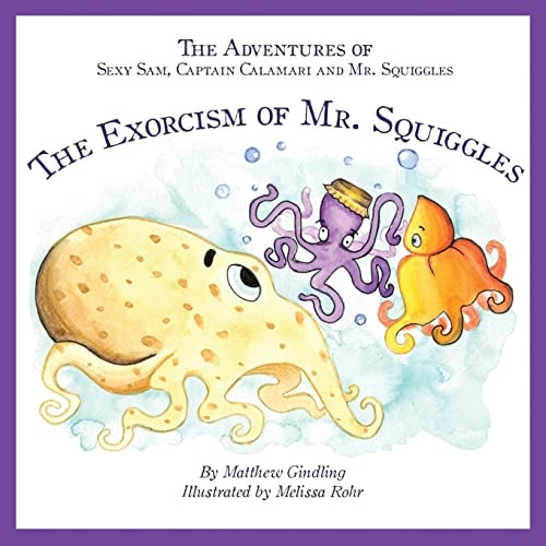 The Adventures of Sexy Sam, Captain Calamari and Mr. Squiggles The Exorcism of Mr. Squiggles
