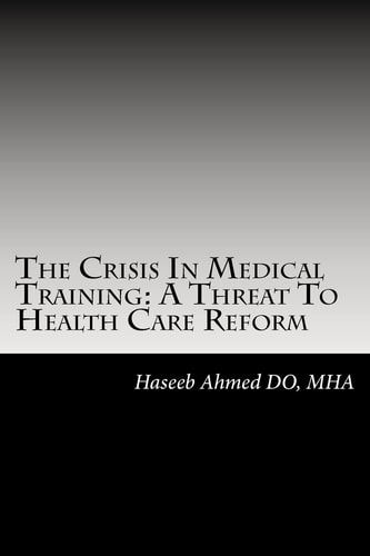 The Crisis In Medical Training A Threat to Health Care Reform