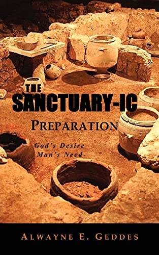 The Sanctuary-Ic Preparation God's Desire, Man's Need