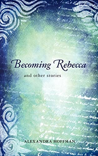 Becoming Rebecca And Other Stories