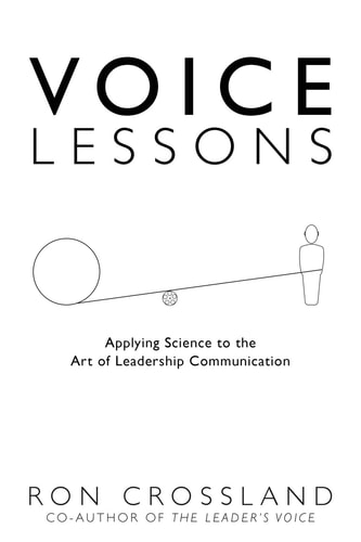 Voice Lessons Applying Science to the Art of Leadership Communication