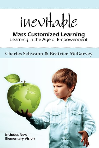 Inevitable Mass Customized Learning : Learning in the Age of Empowerment