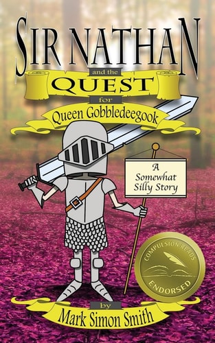 Sir Nathan and the Quest for Queen Gobbledeegook A Somewhat Silly Story
