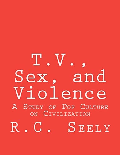 T. V. , Sex, and Violence A Study of Pop Culture on Civilization