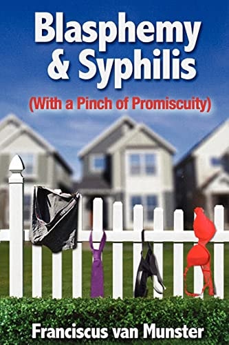 Blasphemy and Syphilis (with a Pinch of Promiscuity)