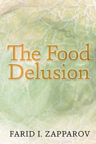 The Food Delusion A Roadmap to a Better Understanding of Food, Body and Genes Interactions
