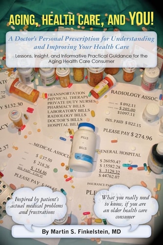Aging, Health Care, and You! A Doctor's Personal Prescription for Understanding and Improving Your Health Care