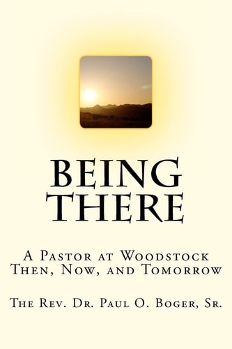 Being There A Pastor at Woodstock - Then, Now, and Tomorrow