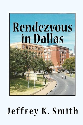Rendezvous in Dallas The Assasination of John F. Kennedy