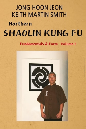 Northern Shaolin Kung Fu Fundamental & Form Volume 1