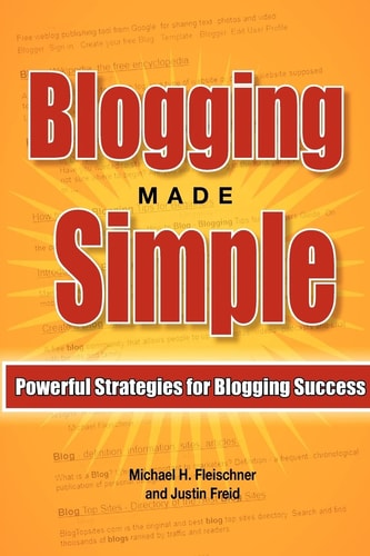 Blogging Made Simple Powerful Strategies For Blogging Success!