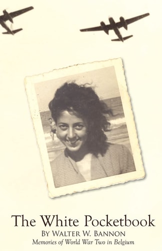 The White Pocketbook Andree's World War Two Resistance in Belgium