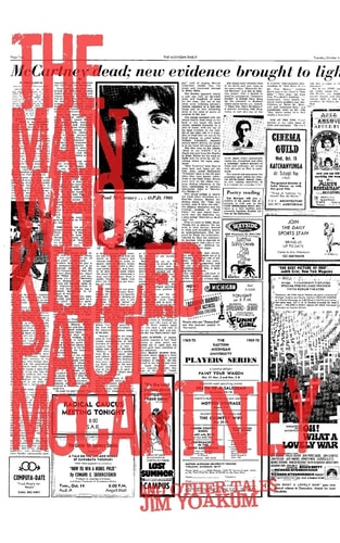 The Man Who Killed Paul McCartney True Tales of Rock 'n' Roll (and Other Atrocities)