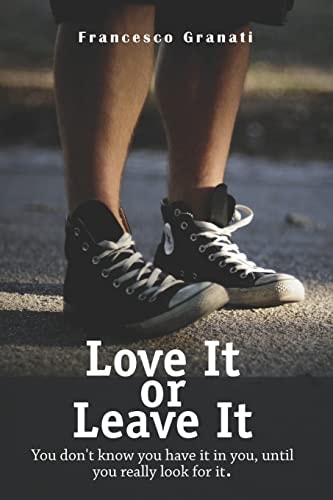 Love It Or Leave It You Don't Know You Have It in You, Until You Really Look for It