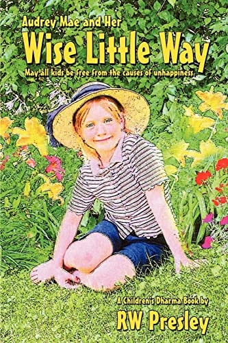 Audrey Mae and Her Wise Little Way May All Kids Be Free from the Causes of Unhappiness