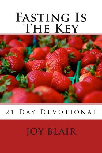 Fasting Is The Key 21 Day Devotional