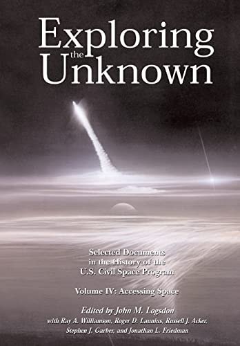 EXPLORING THE UNKNOWN VOLUME IV Accessing Space