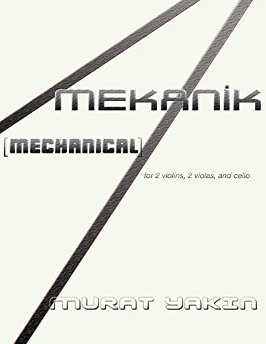 Mekanik [Mechanical] For 2 Violins, 2 Violas, and Cello