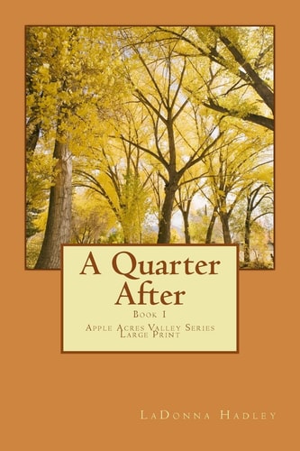 A Quarter After (Large Print Version) Apple Acres Valley Series