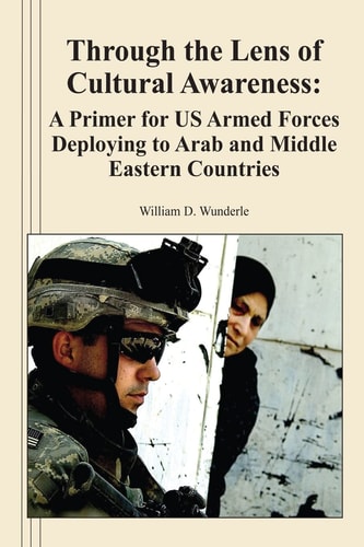 Through the Lens of Cultural Awareness A Primer for US Armed Forces Deploying to Arab and Middle Eastern Countries