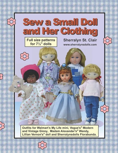 Sew a Small Doll and Her Clothing Full Size Patterns for 7. 5 Inch Florabunda and Her Outfits