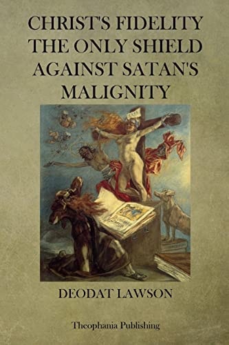 Christs Fidelity the Only Shield Against Satan's Malignity