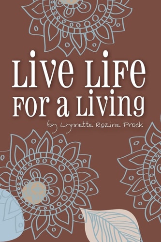 Live Life For A Living My Dreams Matter and Yours Do, Too!