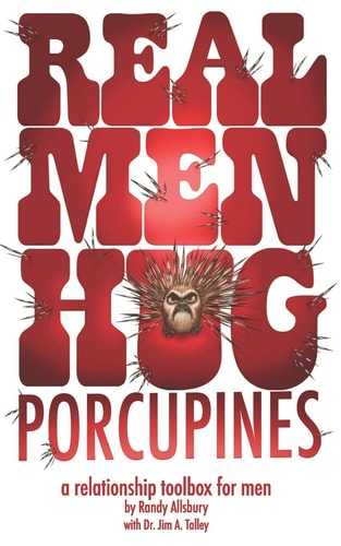 Real Men Hug Porcupines A Relationship Toolbox for Men