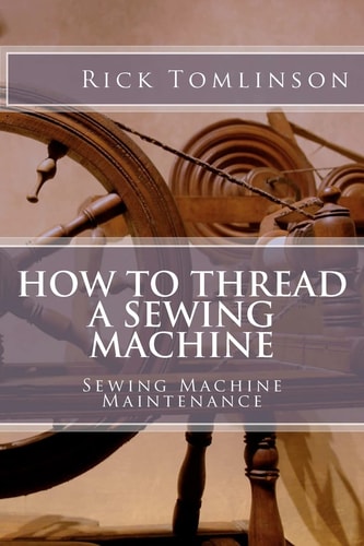 How to Thread a Sewing Machine Sewing Machine Maintenance