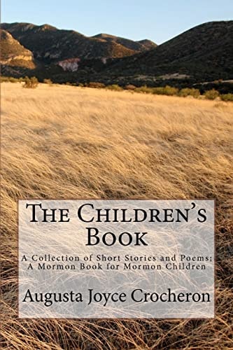 The Children's Book A Collection of Short Stories and Poems; a Mormon Book for Mormon Children