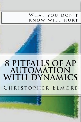 8 Pitfalls of AP Automation with Dynamics What You Don't Know Will Hurt