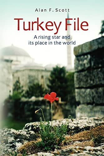 Turkey File A Rising Star and Its Place in the World